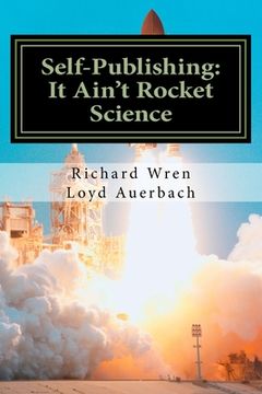 portada Self-Publishing: It Ain't Rocket Science: A Practical Guide to Writing, Publishing and Promoting a Book