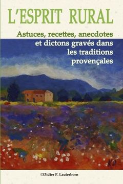 portada L'Esprit Rural: Astuces, recettes, anecdotes et dictons gravés dans les traditions Provençales (ProvenceDOC) (Volume 1) (French Edition)
