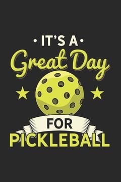 portada It's a Great Day For Pickleball: 120 Pages I 6x9 I Dot Grid (en Inglés)