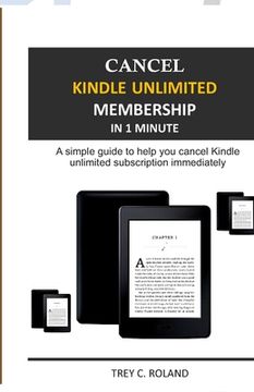 portada Cancel Kindle Unlimited Membership in 1 Minute: A simple guide to help you cancel Kindle Unlimited subscription immediately (en Inglés)