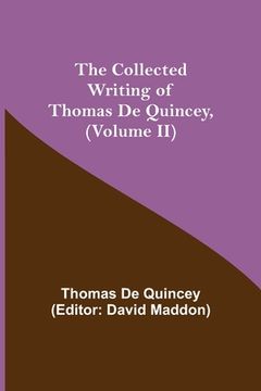 portada The Collected Writing of Thomas De Quincey, (Volume II) (en Inglés)