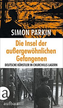 portada Die Insel der Außergewöhnlichen Gefangenen: Deutsche Künstler in Churchills Lagern (en Alemán)