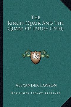 portada the kingis quair and the quare of jelusy (1910) the kingis quair and the quare of jelusy (1910) (en Inglés)