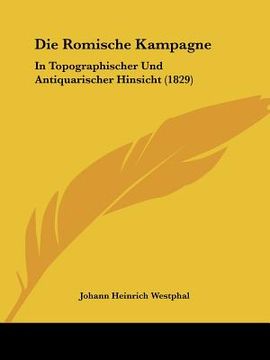 portada Die Romische Kampagne: In Topographischer Und Antiquarischer Hinsicht (1829) (in German)