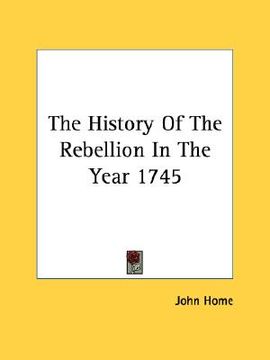 portada the history of the rebellion in the year 1745 (in English)