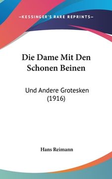 portada Die Dame Mit Den Schonen Beinen: Und Andere Grotesken (1916) (en Alemán)