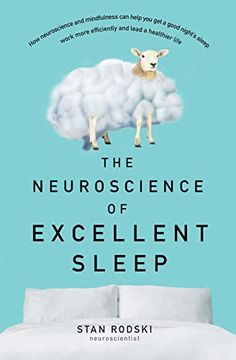 portada The Neuroscience of Excellent Sleep: Practical Advice and Mindfulness Techniques Backed by Science to Improve Your Sleep and Manage Insomnia f (en Inglés)