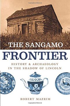 portada The Sangamo Frontier: History and Archaeology in the Shadow of Abraham Lincoln (en Inglés)