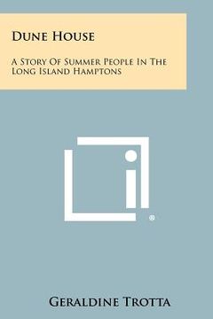 portada dune house: a story of summer people in the long island hamptons (en Inglés)