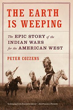 portada The Earth is Weeping: The Epic Story of the Indian Wars for the American West (in English)