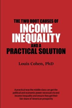 portada The Two Root Causes of Income Inequality: And a Practical Solution