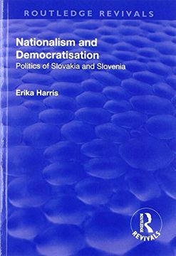 portada Nationalism and Democratisation: Politics of Slovakia and Slovenia