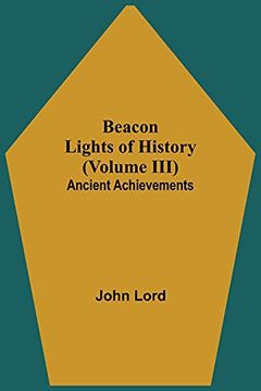 portada Beacon Lights of History (Volume Iii): Ancient Achievements (en Inglés)