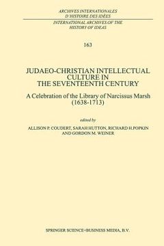 portada Judaeo-Christian Intellectual Culture in the Seventeenth Century: A Celebration of the Library of Narcissus Marsh (1638-1713) (en Inglés)