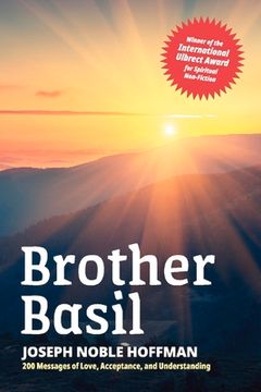 portada Brother Basil: Joseph Noble Hoffman - 200 Messages of Love, Acceptance, and Understanding Volume 1