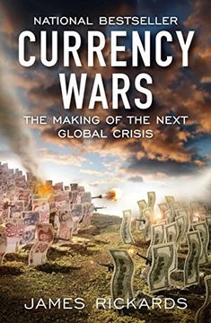 portada Currency Wars: The Making of the Next Global Crisis 