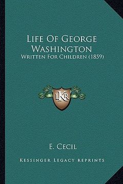 portada life of george washington: written for children (1859) (en Inglés)