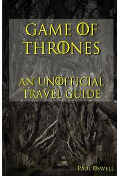 portada Game of Thrones: An Unofficial Travel Guide (en Inglés)
