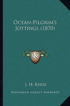 portada ocean-pilgrim's jottings (1870) (en Inglés)