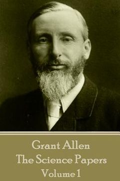 portada Grant Allen - The Science Papers: Volume 1 (in English)