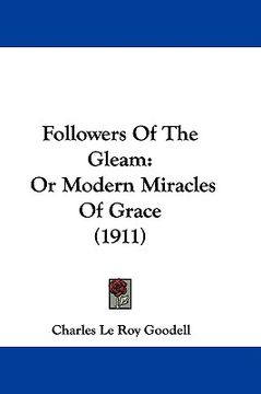 portada followers of the gleam: or modern miracles of grace (1911) (en Inglés)
