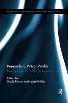 portada Researching Virtual Worlds: Methodologies for Studying Emergent Practices (en Inglés)