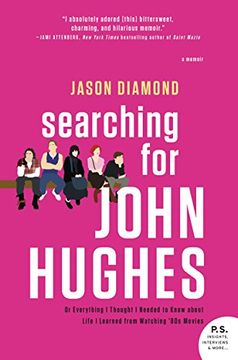 portada Searching for John Hughes: Or Everything I Thought I Needed to Know about Life I Learned from Watching '80s Movies