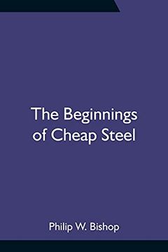 portada The Beginnings of Cheap Steel (en Inglés)