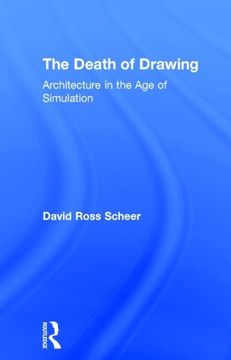 portada The Death of Drawing: Architecture in the age of Simulation (in English)