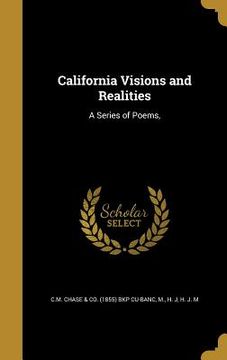 portada California Visions and Realities: A Series of Poems, (en Inglés)