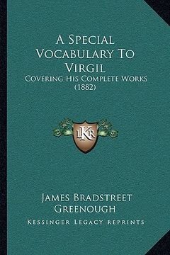 portada a special vocabulary to virgil: covering his complete works (1882) (en Inglés)