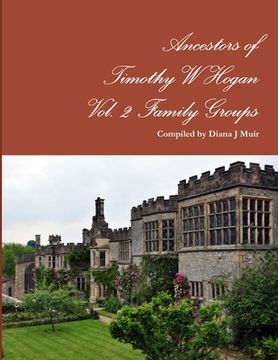 portada Ancestors of Timothy W Hogan Vol. 2 Family Groups (en Inglés)