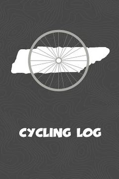portada Cycling Log: Tennessee Cycling Log for tracking and monitoring your workouts and progress towards your bicycling goals. A great fit (en Inglés)