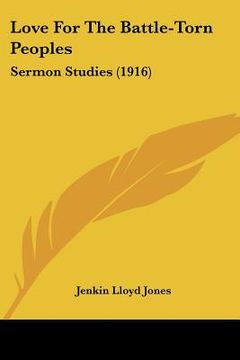 portada love for the battle-torn peoples: sermon studies (1916) (en Inglés)