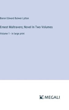 portada Ernest Maltravers; Novel In Two Volumes: Volume 1 - in large print (in English)