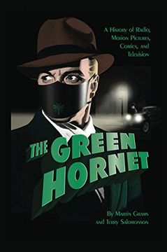 portada The Green Hornet: A History of Radio, Motion Pictures, Comics and Television (Hardback)