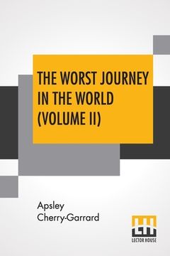 portada The Worst Journey In The World (Volume II): Antarctic 1910-1913 (en Inglés)