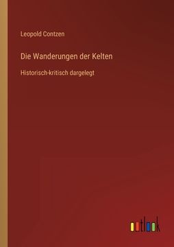 portada Die Wanderungen der Kelten: Historisch-kritisch dargelegt (en Alemán)