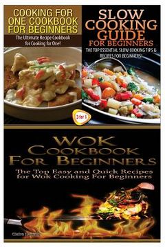 portada Cooking for One Cookbook for Beginners & Slow Cooking Guide for Beginners & Wok Cookbook for Beginners