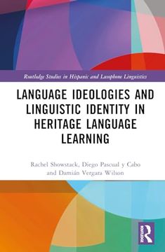 portada Language Ideologies and Linguistic Identity in Heritage Language Learning (Routledge Studies in Hispanic and Lusophone Linguistics) (in English)