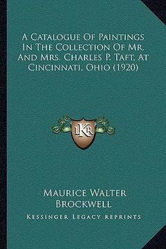portada a catalogue of paintings in the collection of mr. and mrs. charles p. taft, at cincinnati, ohio (1920) (in English)