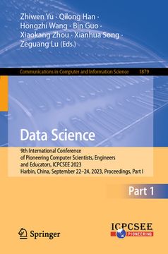 portada Data Science: 9th International Conference of Pioneering Computer Scientists, Engineers and Educators, Icpcsee 2023, Harbin, China, (in English)