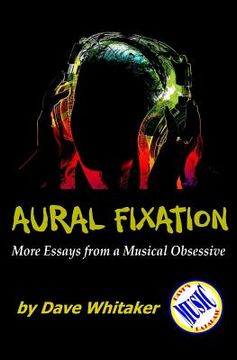 portada Aural Fixation; More Essays from a Musical Obsessive (en Inglés)