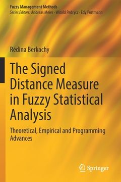 portada The Signed Distance Measure in Fuzzy Statistical Analysis: Theoretical, Empirical and Programming Advances 