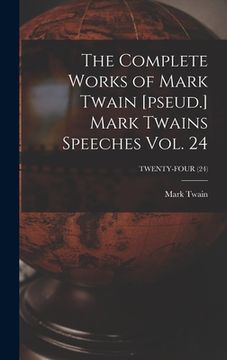 portada The Complete Works of Mark Twain [pseud.] Mark Twains Speeches Vol. 24; TWENTY-FOUR (24) (in English)