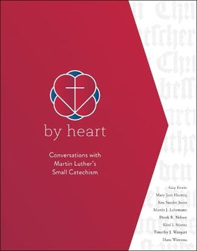 portada By Heart: Conversations With Martin Luther's Small Catechism 