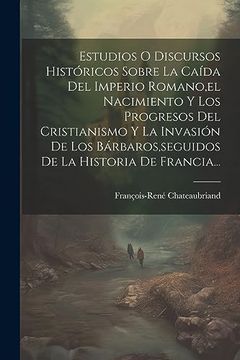 portada Estudios o Discursos Históricos Sobre la Caída del Imperio Romano, el Nacimiento y los Progresos del Cristianismo y la Invasión de los Bárbaros, Seguidos de la Historia de Francia.