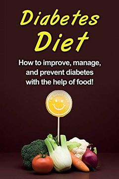 portada Diabetes Diet: How to Improve, Manage, and Prevent Diabetes With the Help of Food! (in English)
