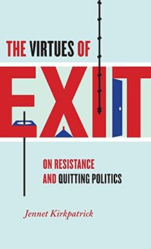 The Virtues of Exit: On Resistance and Quitting Politics
