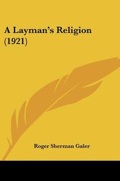 portada a layman's religion (1921) (en Inglés)